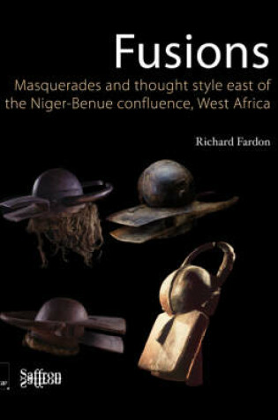 Cover of Fusions/Masquerades and Thought Style East of the Niger-Benue Confluence, West Africa