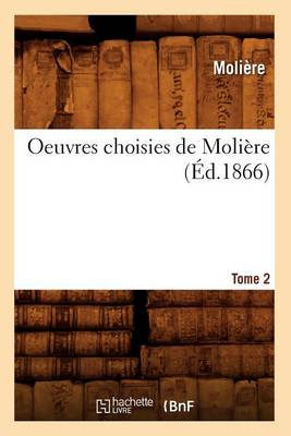Cover of Oeuvres Choisies de Moli�re. Tome 2 (�d.1866)