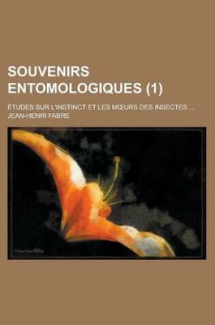 Cover of Souvenirs Entomologiques (1); Etudes Sur L'Instinct Et Les M Urs Des Insectes