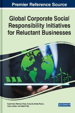 Cover of Global Corporate Social Responsibility Initiatives for Reluctant Businesses