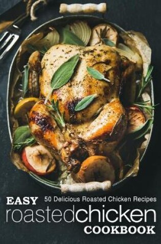 Cover of Easy Roasted Chicken Cookbook