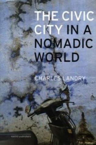 Cover of The Civic City In A Nomadic World (Paperback)