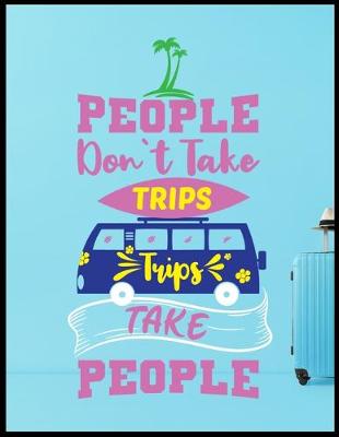 Book cover for People Dont Take Trips Trips Take People