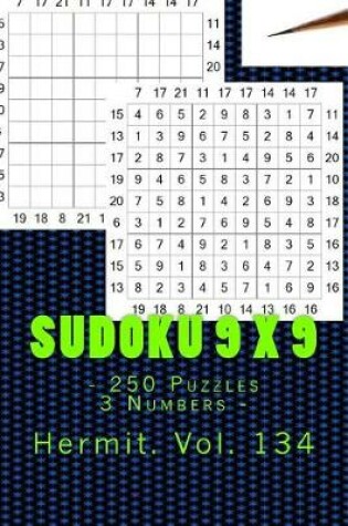 Cover of Sudoku 9 X 9 - 250 Puzzles 3 Numbers - Hermit. Vol. 134