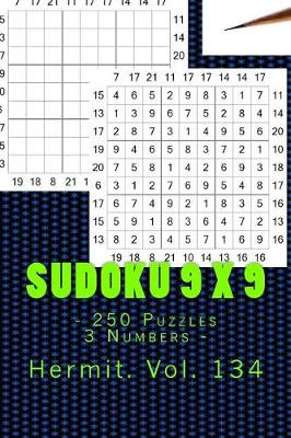 Book cover for Sudoku 9 X 9 - 250 Puzzles 3 Numbers - Hermit. Vol. 134