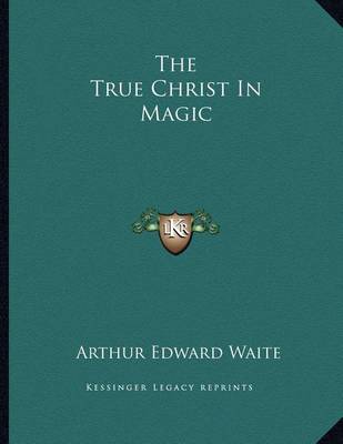 Book cover for The True Christ in Magic