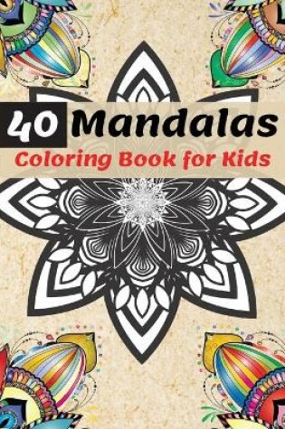 Cover of 40 Mandalas Coloring Book for Kids