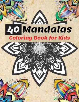 Book cover for 40 Mandalas Coloring Book for Kids