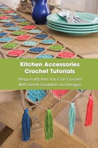 Cover of Kitchen Accessories Crochet Tutorials