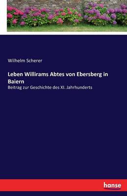 Book cover for Leben Willirams Abtes von Ebersberg in Baiern