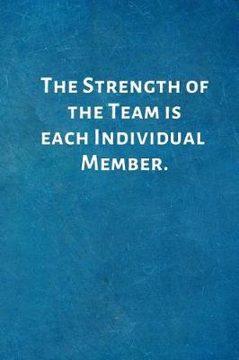 Book cover for The Strength of the Team is each Individual Member.