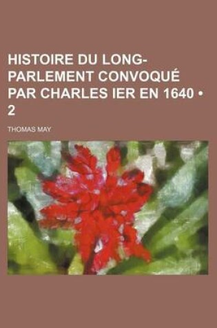 Cover of Histoire Du Long-Parlement Convoque Par Charles Ier En 1640 (2)