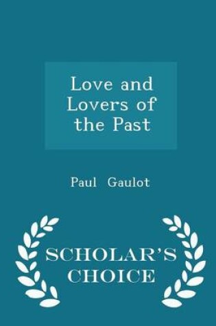 Cover of Love and Lovers of the Past - Scholar's Choice Edition