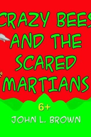 Cover of Crazy Bees And The Scared Martians