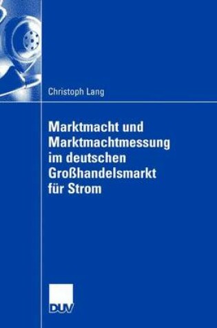 Cover of Marktmacht Und Marktmachtmessung Im Deutschen Gro?andelsmarkt F?r Strom