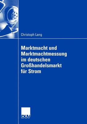 Book cover for Marktmacht Und Marktmachtmessung Im Deutschen Gro?andelsmarkt F?r Strom