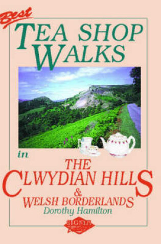 Cover of Best Tea Shop Walks in the Clwydian Hills and Welsh Borderlands