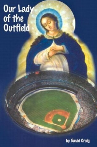 Cover of Our Lady of the Outfield