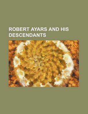 Book cover for Robert Ayars and His Descendants