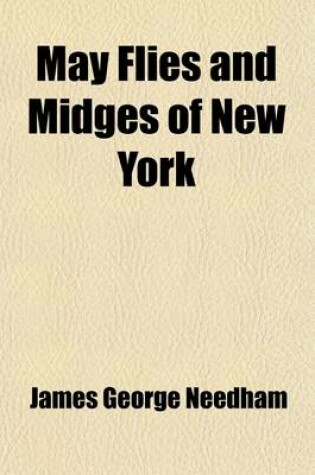 Cover of May Flies and Midges of New York Volume 86; Third Report on Aquatic Insects. a Study Conducted at the Entomologic Field Station, Ithaca, N.Y.