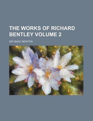 Book cover for The Works of Richard Bentley Volume 2