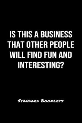 Book cover for Is This A Business That Other People Will Find Fun And Interesting?