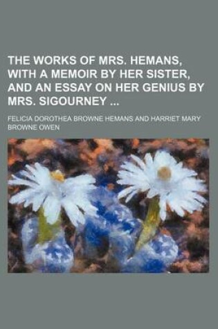 Cover of The Works of Mrs. Hemans, with a Memoir by Her Sister, and an Essay on Her Genius by Mrs. Sigourney (Volume 3)