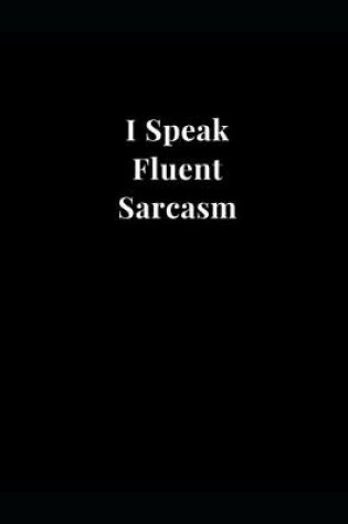 Cover of I Speak Fluent Sarcasm