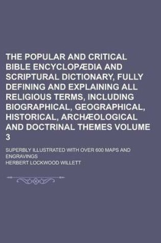 Cover of The Popular and Critical Bible Encyclopaedia and Scriptural Dictionary, Fully Defining and Explaining All Religious Terms, Including Biographical, Geographical, Historical, Archaeological and Doctrinal Themes; Superbly Illustrated Volume 3