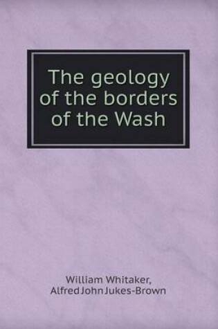 Cover of The Geology of the Borders of the Wash