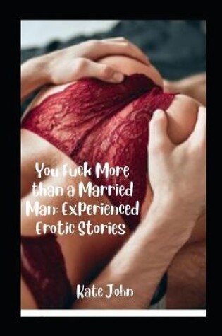 Cover of You Fuck More than a Married Man