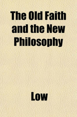 Cover of The Old Faith and the New Philosophy