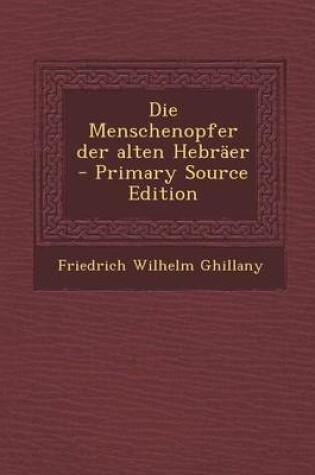 Cover of Die Menschenopfer Der Alten Hebraer - Primary Source Edition