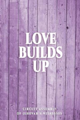 Book cover for Love Builds Up Circuit Assembly Of Jehovah's Witnesses