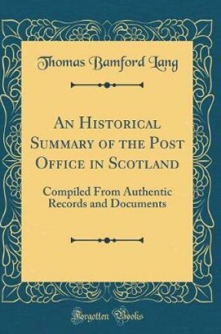 Cover of An Historical Summary of the Post Office in Scotland