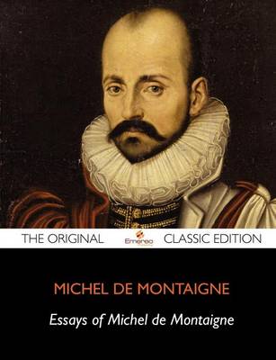 Book cover for The Essays of Montaigne, Complete - The Original Classic Edition