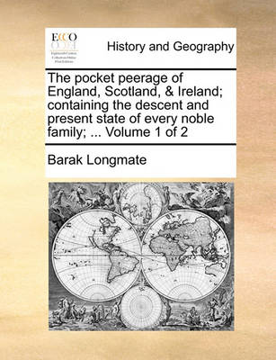 Book cover for The Pocket Peerage of England, Scotland, & Ireland; Containing the Descent and Present State of Every Noble Family; ... Volume 1 of 2