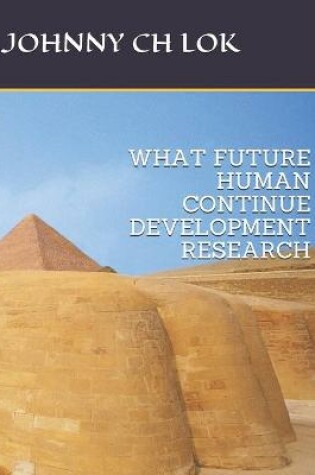 Cover of What Future Human Continue Development Research
