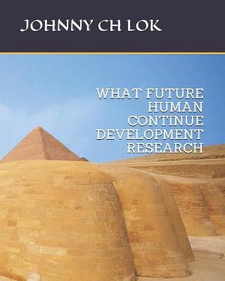 Book cover for What Future Human Continue Development Research