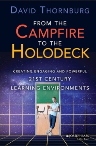 Cover of From the Campfire to the Holodeck – Creating Engaging and Powerful 21st Century Learning Environments