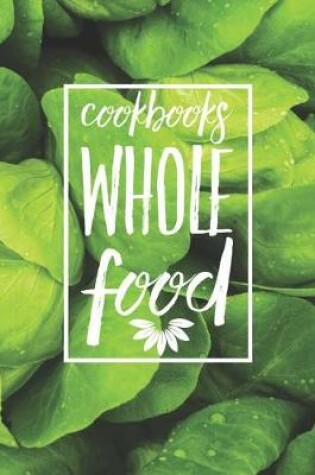 Cover of Cookbooks Whole Food