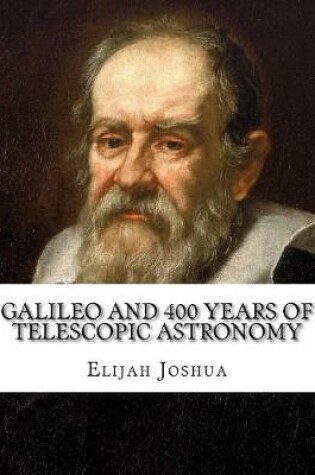 Cover of Galileo and 400 Years of Telescopic Astronomy