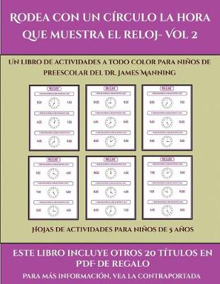 Cover of Hojas de actividades para niños de 5 años (Rodea con un círculo la hora que muestra el reloj- Vol 2)