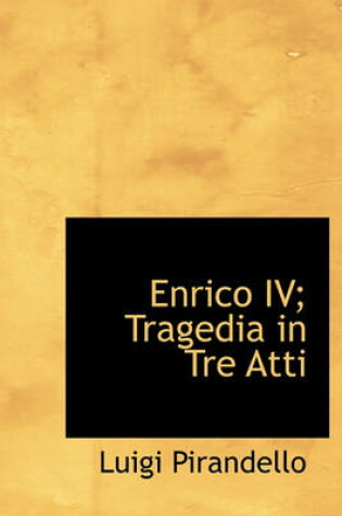 Cover of Enrico IV; Tragedia in Tre Atti