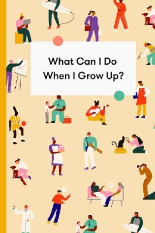 Cover of What Can I Do When I Grow Up?