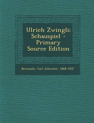 Book cover for Ulrich Zwingli; Schauspiel - Primary Source Edition