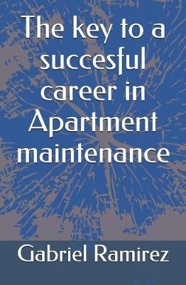 Cover of The key to a succesful career in Apartment maintenance