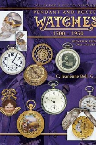 Cover of Collector's Encyclopedia of Pendant and Pocket Watches 1500-1950
