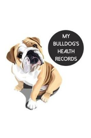 Cover of My Bulldog's Health Records