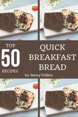 Cover of Top 50 Quick Breakfast Bread Recipes